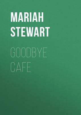 Goodbye Cafe - Mariah  Stewart The Hudson Sisters Series