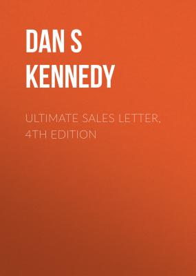 Ultimate Sales Letter, 4th Edition - Dan S Kennedy 