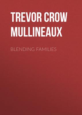 Blending Families - Trevor Crow Mullineaux 
