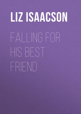 Falling for His Best Friend - Liz Isaacson 