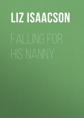 Falling for His Nanny - Liz Isaacson 