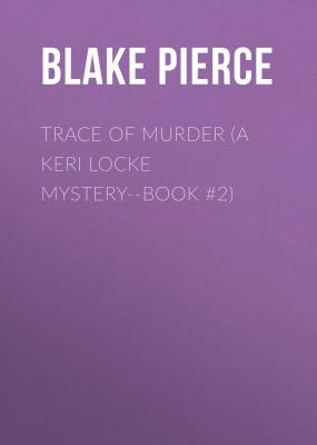 Trace of Murder (A Keri Locke Mystery--Book #2) - Blake Pierce 