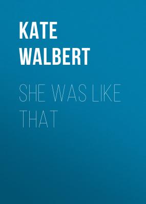 She Was Like That - Kate Walbert 