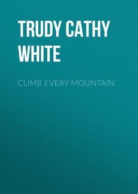 Climb Every Mountain - Trudy Cathy White 