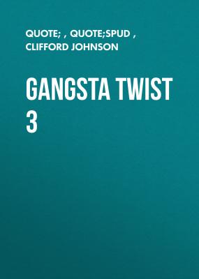 Gangsta Twist 3 - quote; 