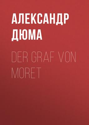 Der Graf von Moret - Александр Дюма 