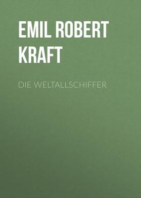 Die Weltallschiffer - Emil Robert Kraft 