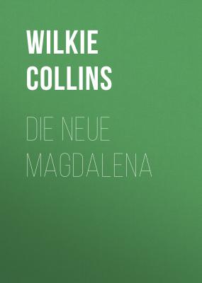 Die neue Magdalena - Уилки Коллинз 