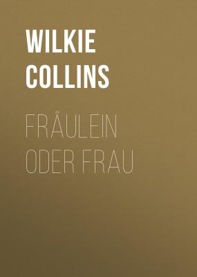 Fräulein oder Frau - Уилки Коллинз 