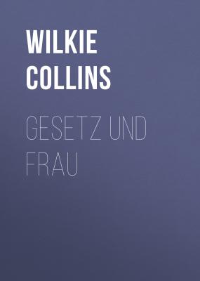 Gesetz und Frau - Уилки Коллинз 