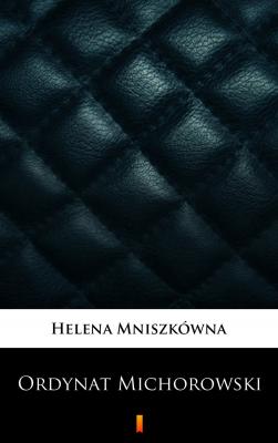 Ordynat Michorowski - Helena Mniszkówna 