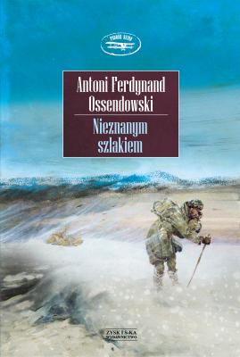 Nieznanym szlakiem - Antoni Ferdynand Ossendowski Podróże Retro