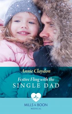 Festive Fling With The Single Dad - Annie  Claydon 