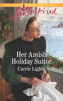 Her Amish Holiday Suitor - Carrie  Lighte 