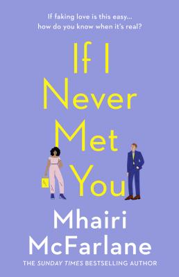 If I Never Met You - Mhairi  McFarlane 