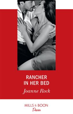 Rancher In Her Bed - Joanne  Rock 