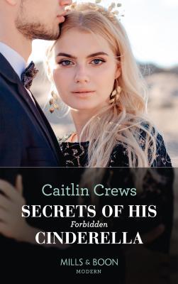 Secrets Of His Forbidden Cinderella - CAITLIN  CREWS 