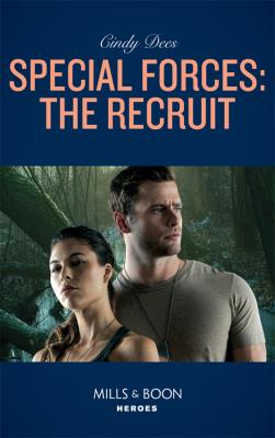 Special Forces: The Recruit - Cindy  Dees 