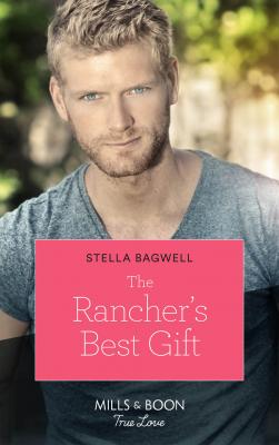 The Rancher's Best Gift - Stella  Bagwell 