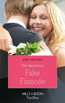 The Rancher's Fake Fiancée - Amy  Vastine 