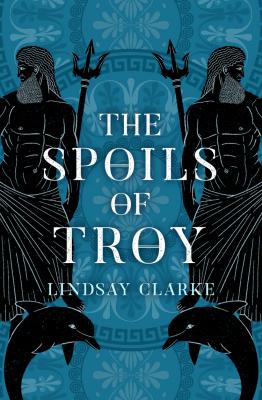 The Spoils of Troy - Lindsay  Clarke 