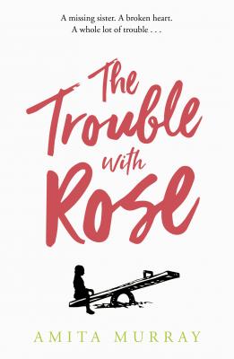 The Trouble with Rose - Amita Murray 