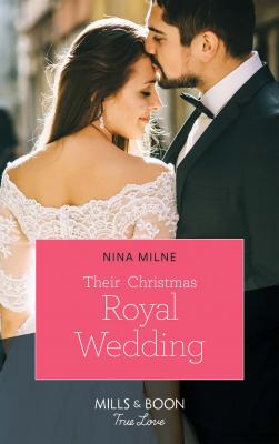 Their Christmas Royal Wedding - Nina  Milne 