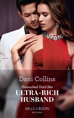 Untouched Until Her Ultra-Rich Husband - Dani  Collins 