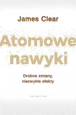 Atomowe nawyki - James Clear 