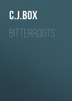 Bitterroots - C.J. Box 