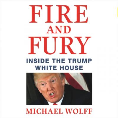 Fire and Fury - Michael  Wolff 
