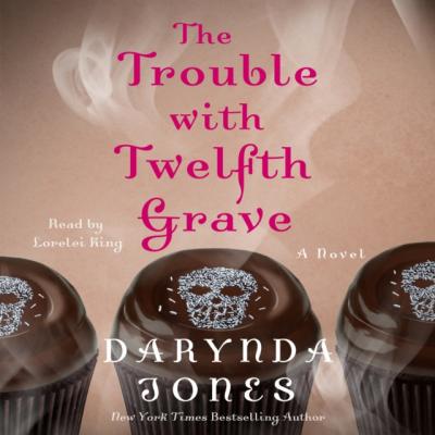 Trouble with Twelfth Grave - Darynda  Jones Charley Davidson Series