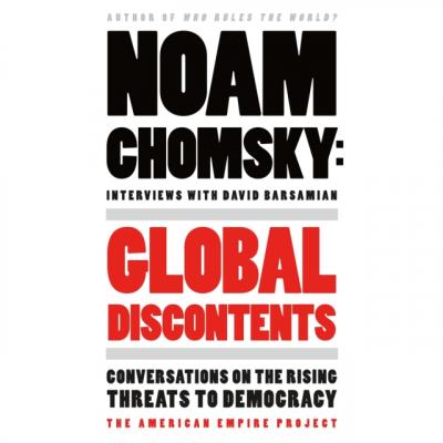 Global Discontents - Noam  Chomsky American Empire Project