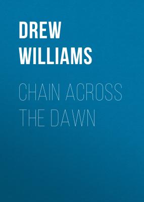 Chain Across the Dawn - Drew Williams The Universe After