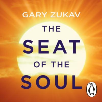 Seat of the Soul - Gary Zukav 