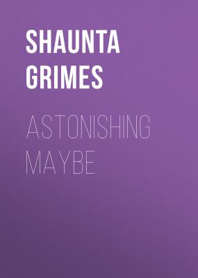 Astonishing Maybe - Shaunta Grimes 