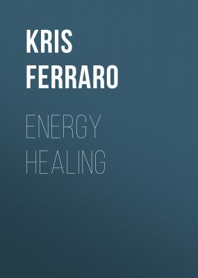 Energy Healing - Kris Ferraro A Start Here Guide