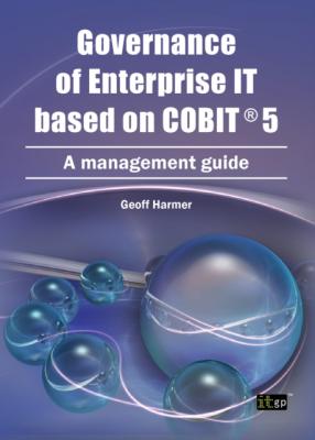 Governance of Enterprise IT based on COBIT 5 - Geoff Harmer 