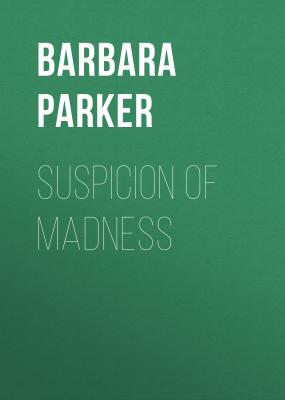 Suspicion of Madness - Barbara  Parker 