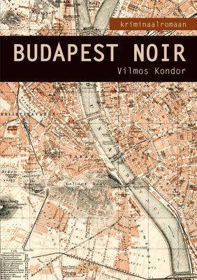 Budapest Noir - Vilmos Kondor 