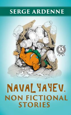 Navalyayev. Non fictional stories - Serge Ardenne 