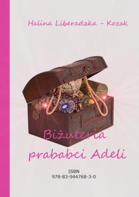 Biżuteria prababci Adeli - Halina Liberadzka - Kozak 