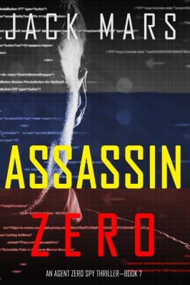 Assassin Zero - Джек Марс An Agent Zero Spy Thriller
