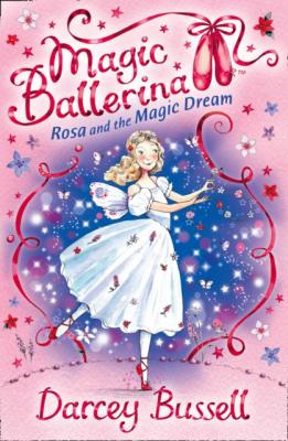 Rosa and the Magic Dream - CBE Darcey Bussell Magic Ballerina