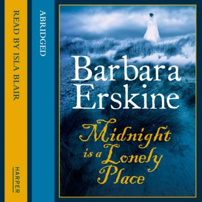 Midnight is a Lonely Place - Barbara Erskine 