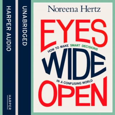 Eyes Wide Open - Noreena  Hertz 
