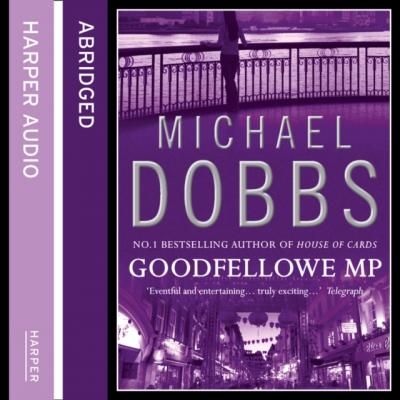 Goodfellowe MP - Michael Dobbs 
