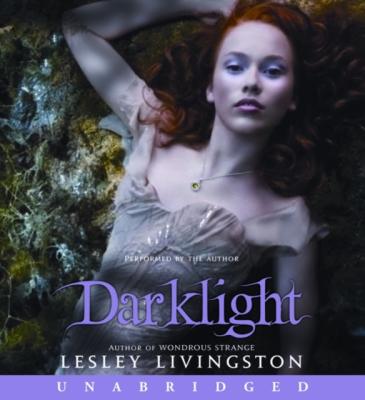 Darklight - Lesley Livingston Wondrous Strange Trilogy