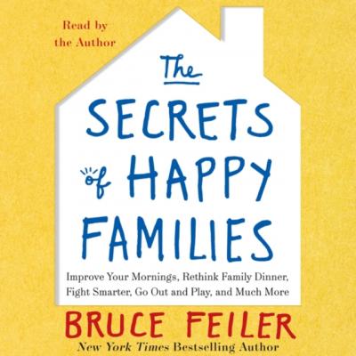 Secrets of Happy Families - Bruce  Feiler 