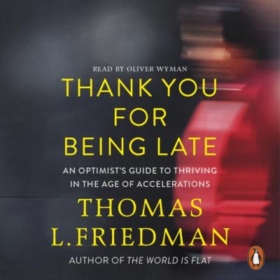 Thank You for Being Late - Thomas L. Friedman 